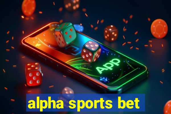 alpha sports bet