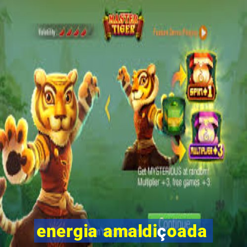 energia amaldiçoada