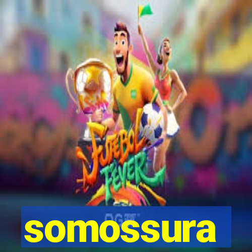 somossura