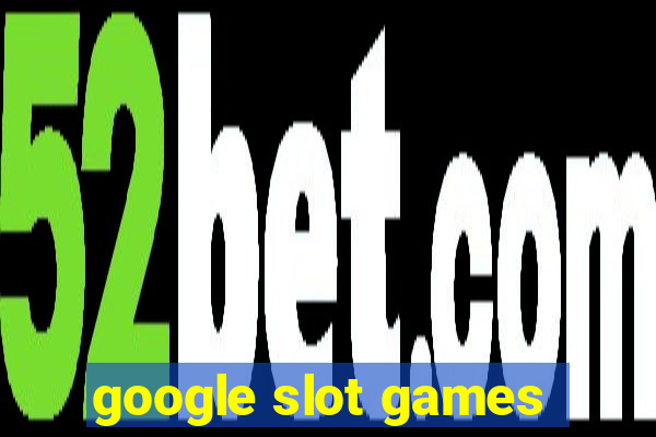 google slot games