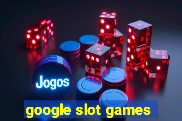 google slot games