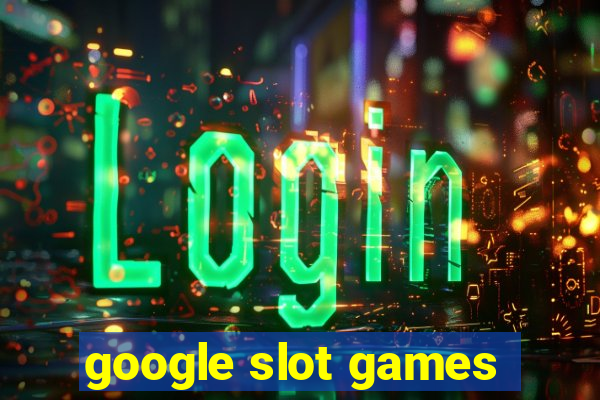 google slot games