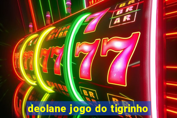 deolane jogo do tigrinho