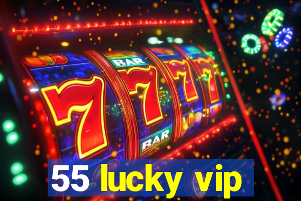 55 lucky vip