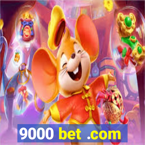 9000 bet .com