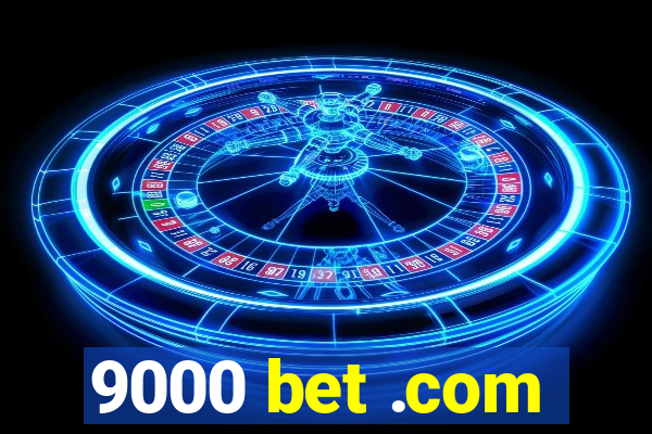 9000 bet .com