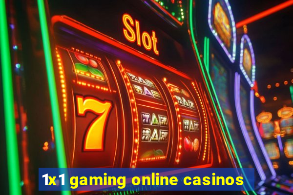 1x1 gaming online casinos