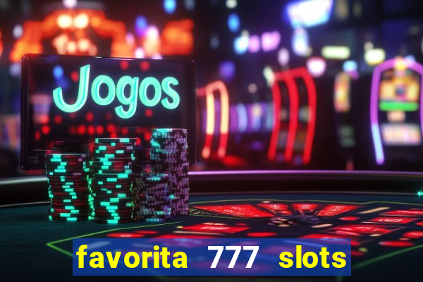 favorita 777 slots 茅 confi谩vel