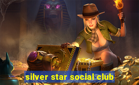 silver star social club