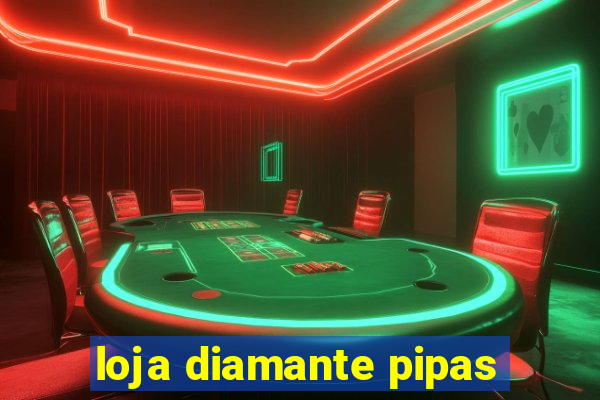 loja diamante pipas