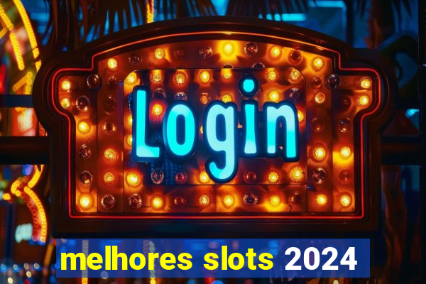 melhores slots 2024