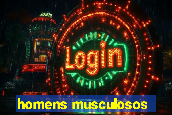 homens musculosos