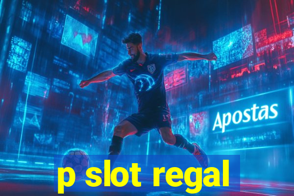 p slot regal