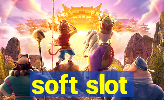 soft slot