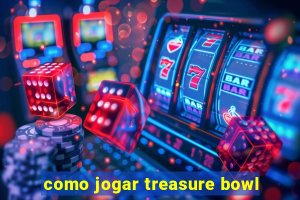 como jogar treasure bowl