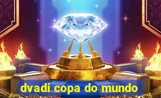 dvadi copa do mundo