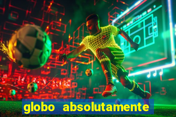 globo absolutamente tudo noticias