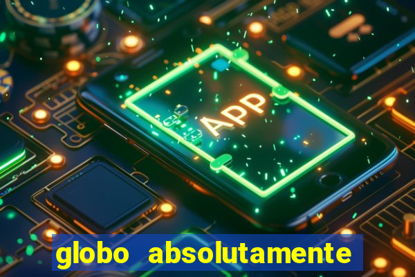 globo absolutamente tudo noticias