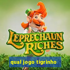 qual jogo tigrinho