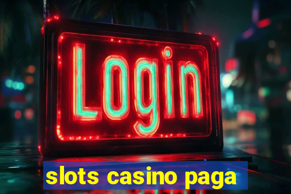 slots casino paga