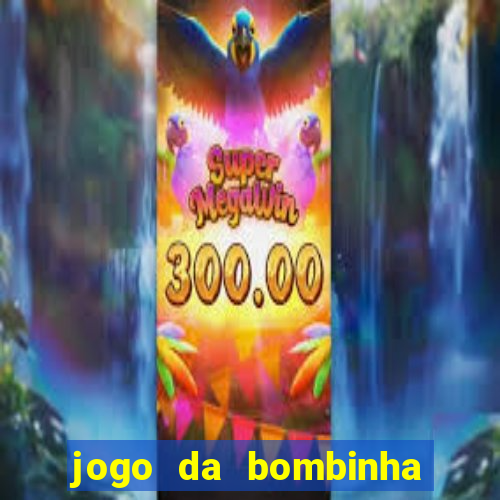 jogo da bombinha que ganha dinheiro