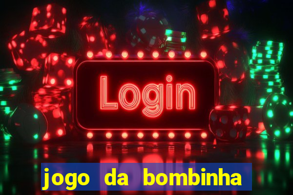 jogo da bombinha que ganha dinheiro