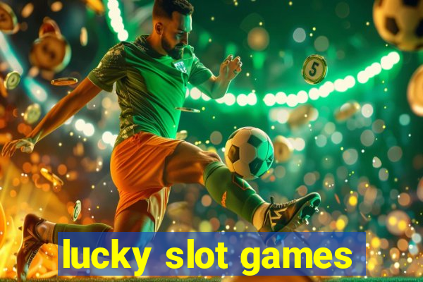 lucky slot games