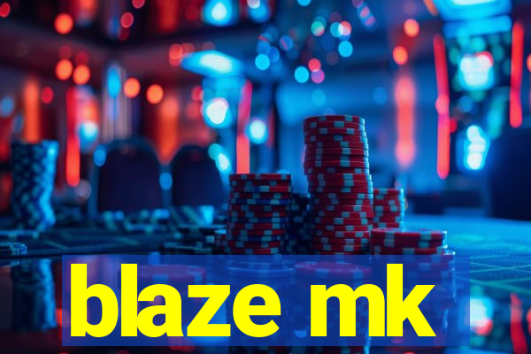 blaze mk