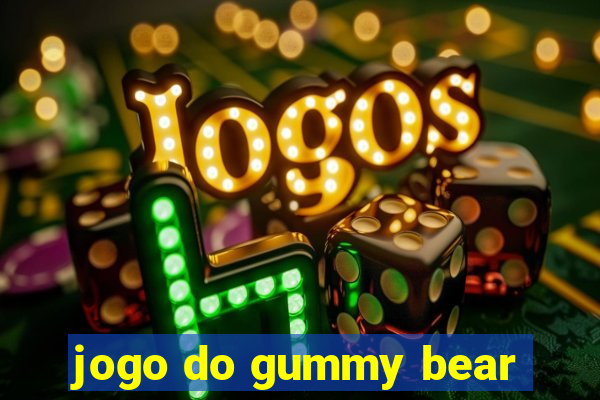 jogo do gummy bear