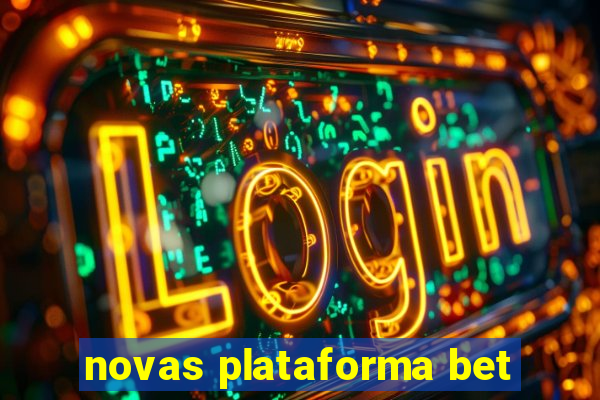 novas plataforma bet