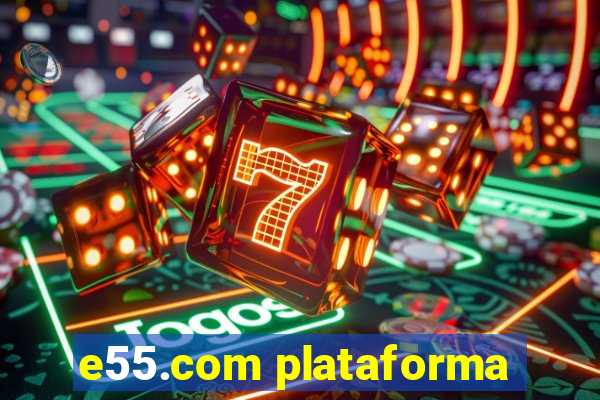 e55.com plataforma