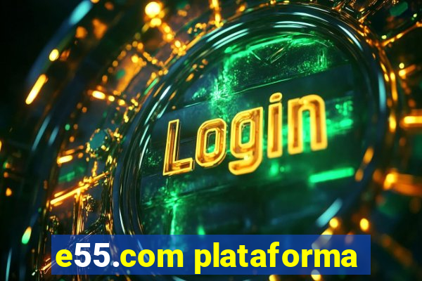 e55.com plataforma