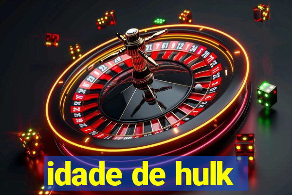 idade de hulk