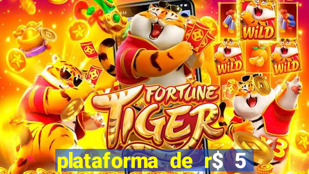 plataforma de r$ 5 jogo do tigrinho