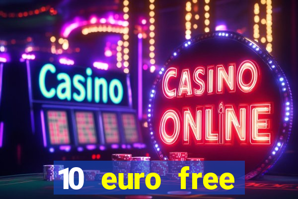 10 euro free mobile casino no deposit