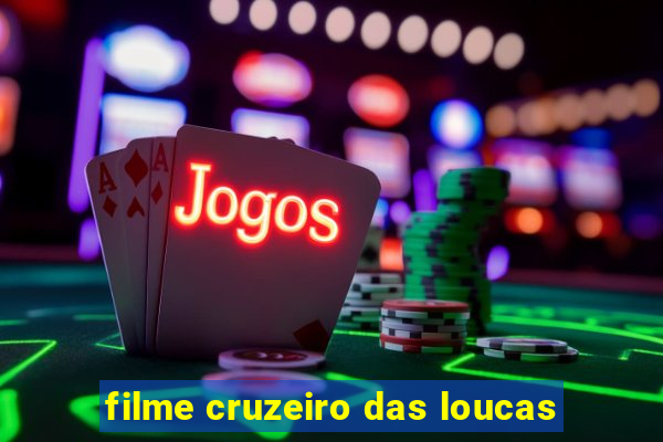 filme cruzeiro das loucas