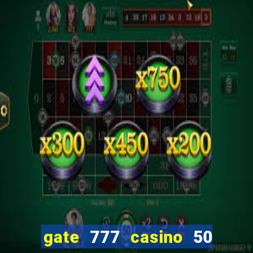 gate 777 casino 50 free spins