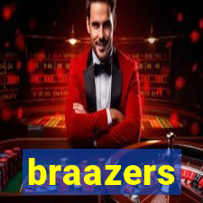 braazers