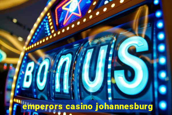 emperors casino johannesburg