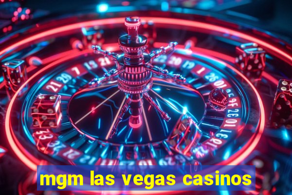 mgm las vegas casinos