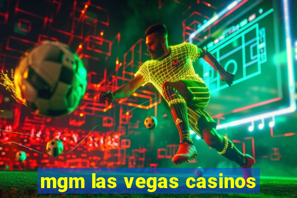 mgm las vegas casinos