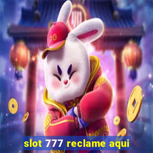 slot 777 reclame aqui