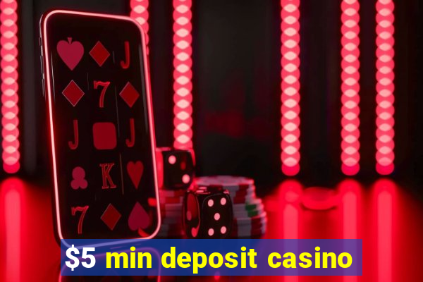 $5 min deposit casino