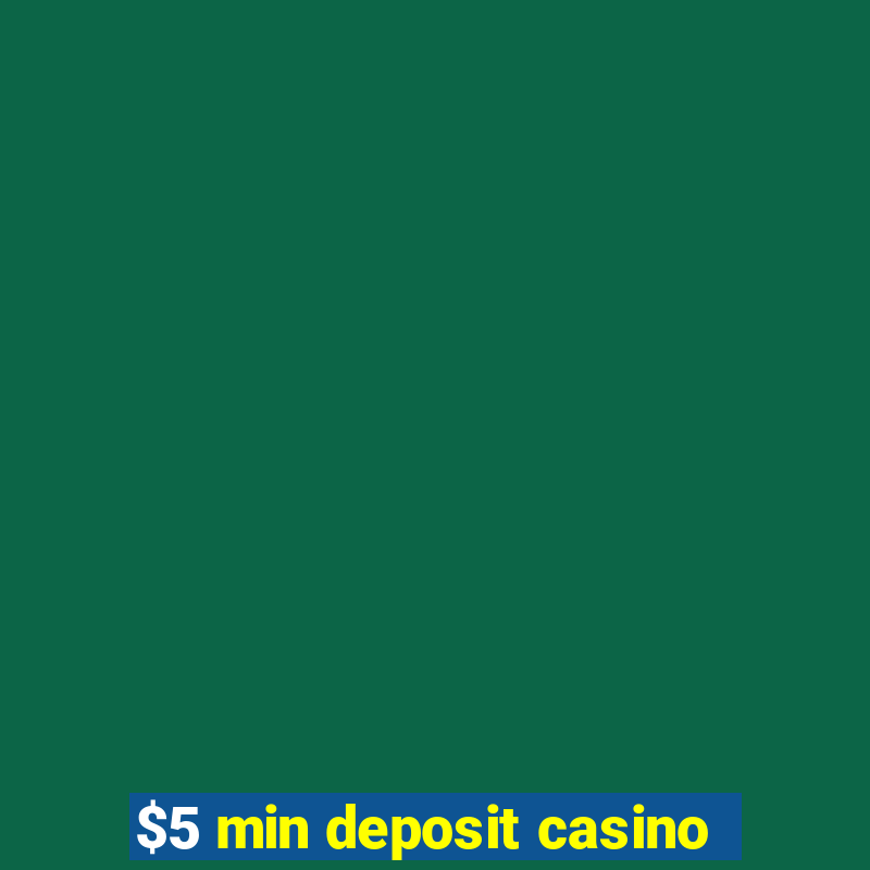 $5 min deposit casino