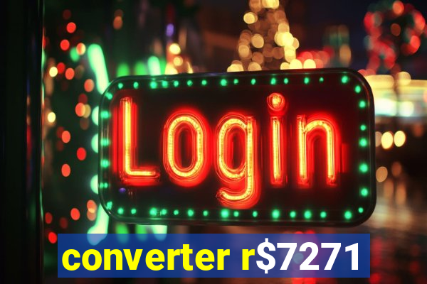 converter r$7271