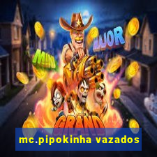 mc.pipokinha vazados