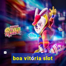 boa vitória slot