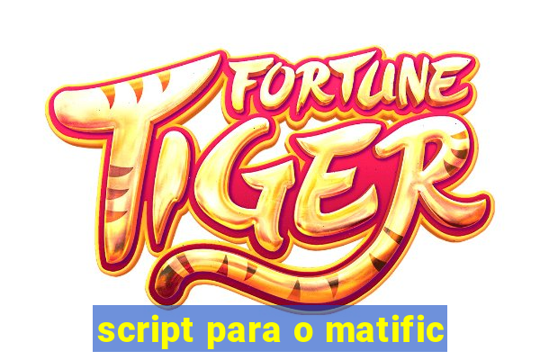 script para o matific