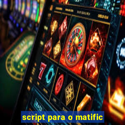 script para o matific