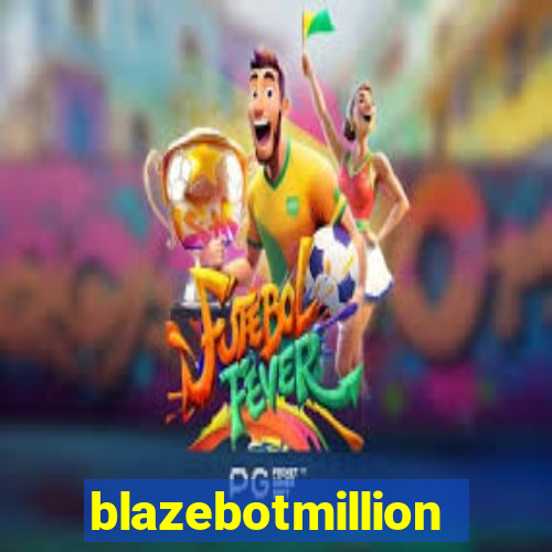 blazebotmillion